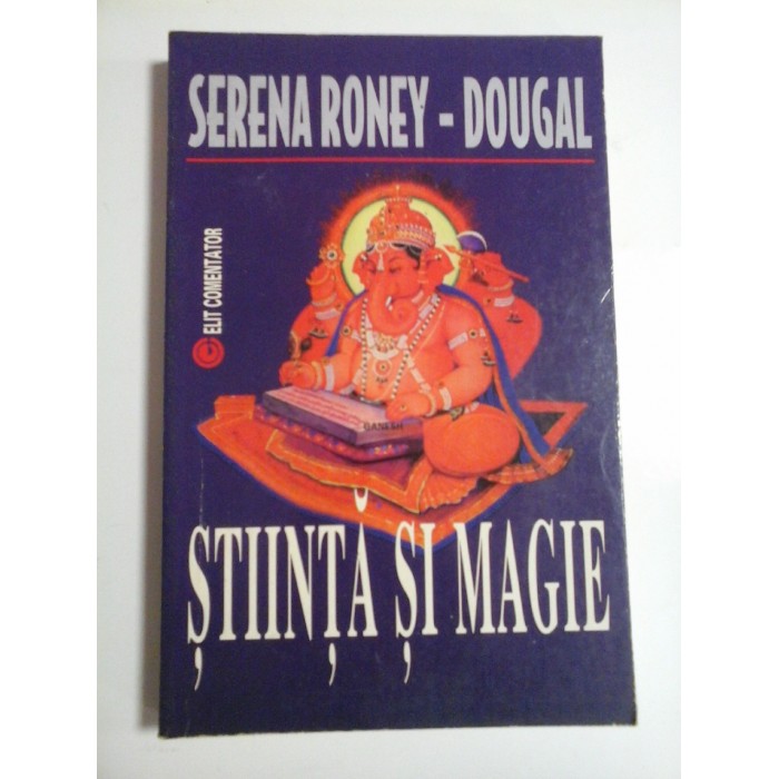 STIINTA SI MAGIE - SERENA RONEY-DOUGAL STIINTA SI MAGIE - SERENA RONEY-DOUGAL